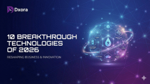10 Game Changing Technology Trends 2026 That Will Transform Your Business | Dxora